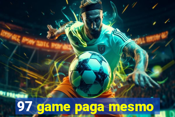 97 game paga mesmo