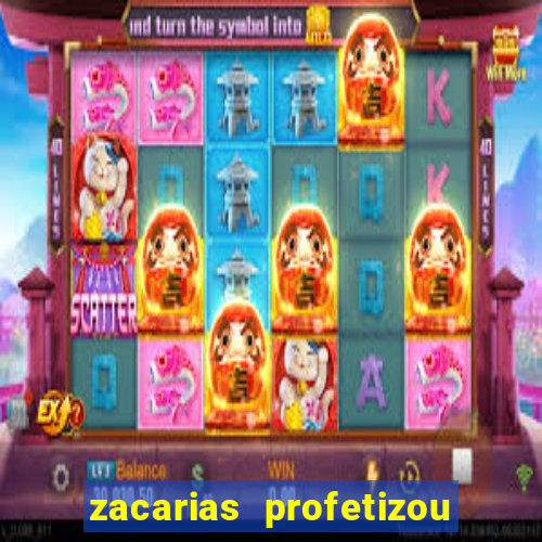 zacarias profetizou sobre jesus