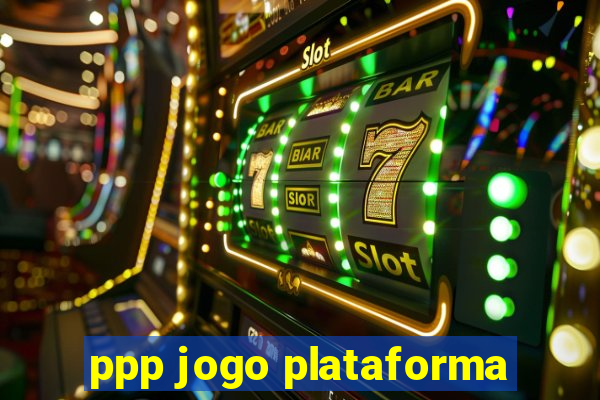 ppp jogo plataforma