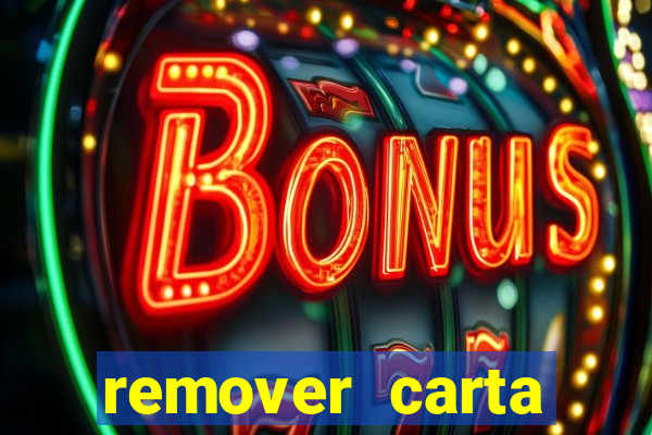 remover carta history reborn