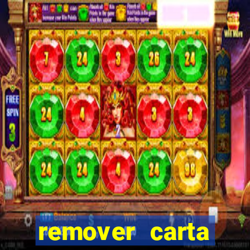 remover carta history reborn