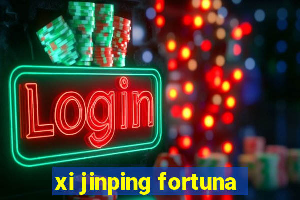 xi jinping fortuna