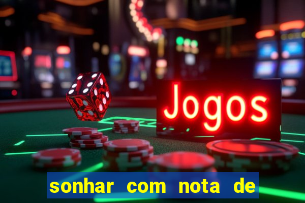 sonhar com nota de 5 reais no jogo do bicho