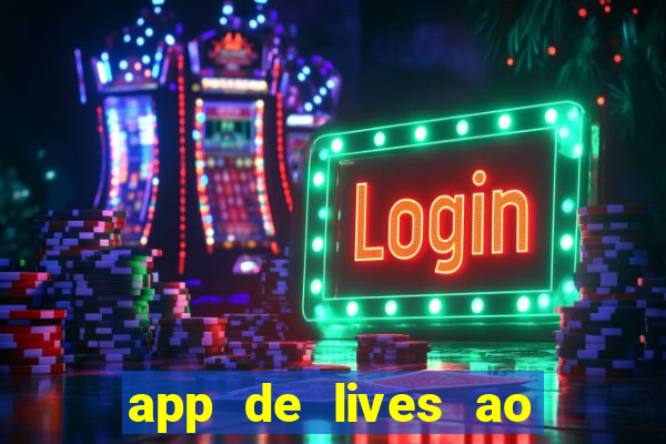 app de lives ao vivo 18