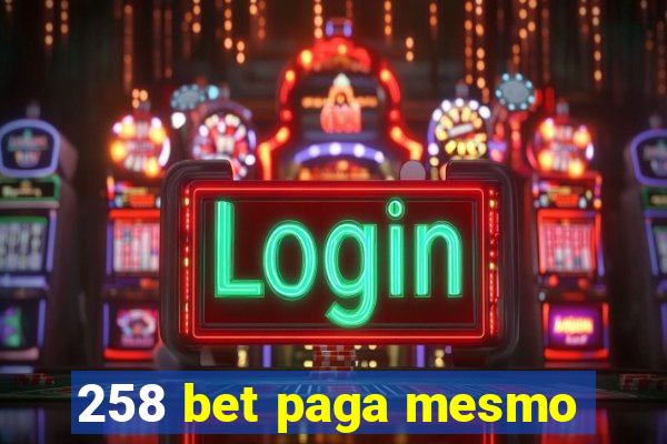 258 bet paga mesmo