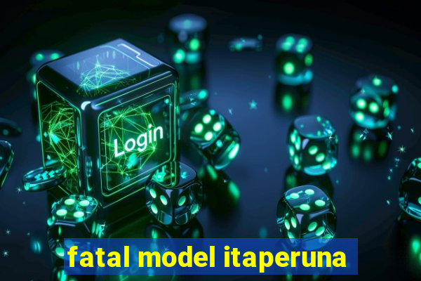 fatal model itaperuna