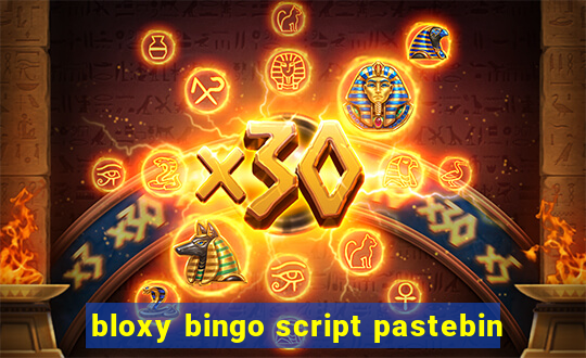 bloxy bingo script pastebin