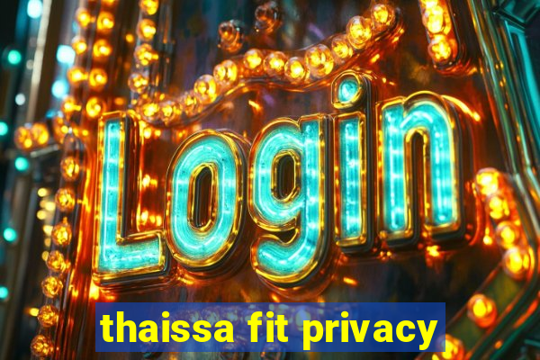 thaissa fit privacy