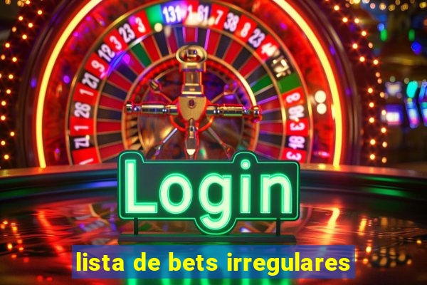 lista de bets irregulares