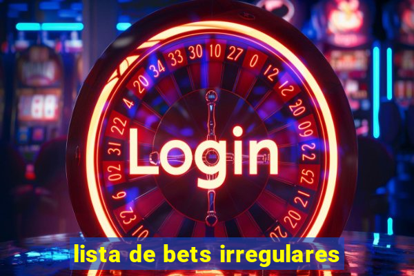 lista de bets irregulares