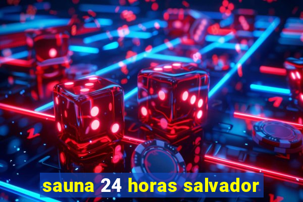 sauna 24 horas salvador