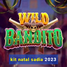 kit natal sadia 2023