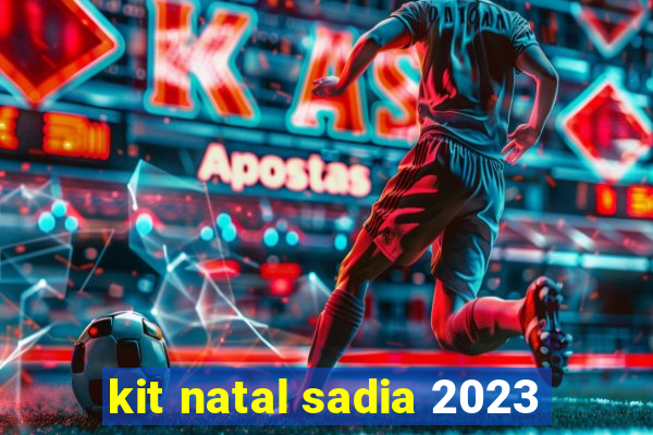 kit natal sadia 2023