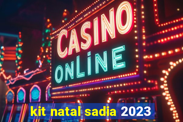 kit natal sadia 2023