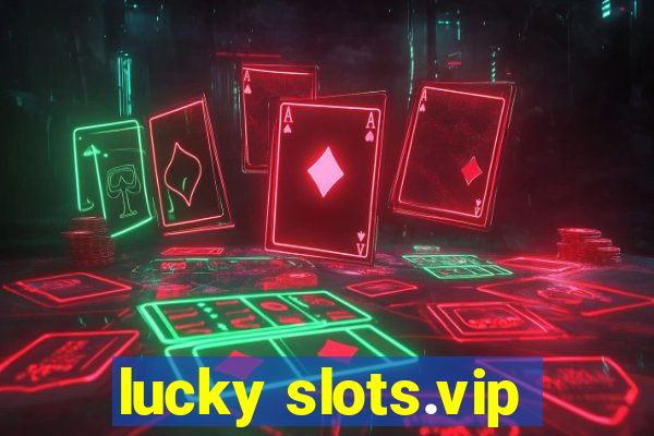 lucky slots.vip