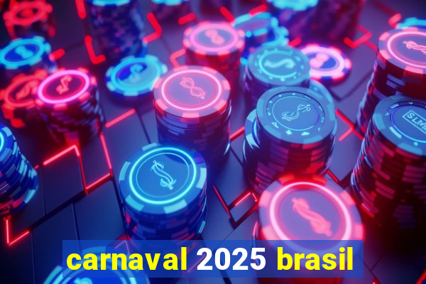 carnaval 2025 brasil