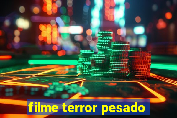 filme terror pesado