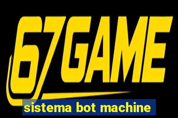 sistema bot machine