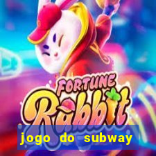 jogo do subway surf de ganhar dinheiro