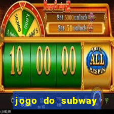 jogo do subway surf de ganhar dinheiro