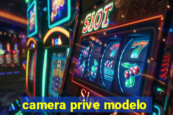 camera prive modelo