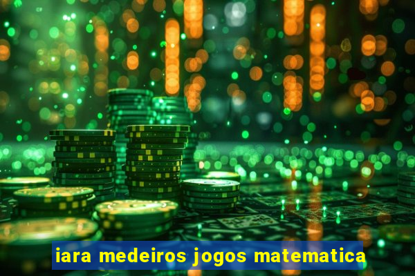 iara medeiros jogos matematica