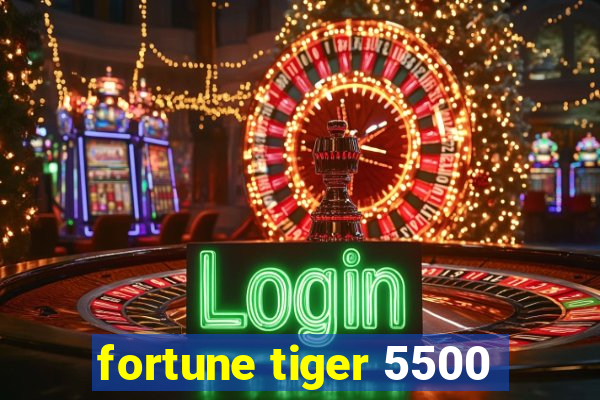 fortune tiger 5500