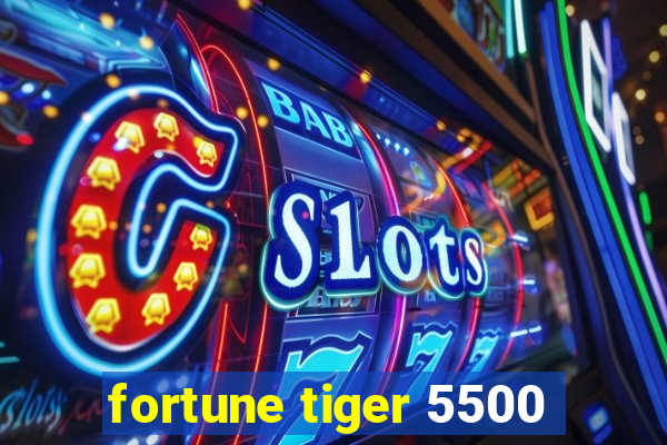 fortune tiger 5500