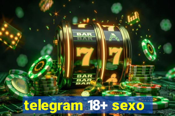 telegram 18+ sexo