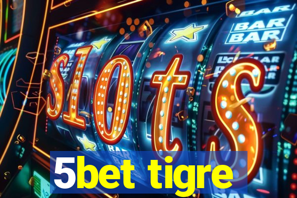 5bet tigre