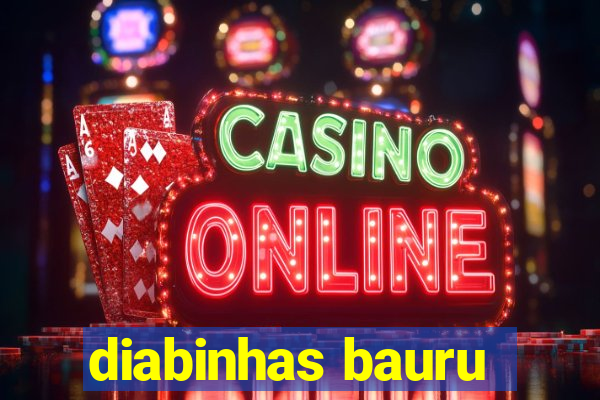 diabinhas bauru