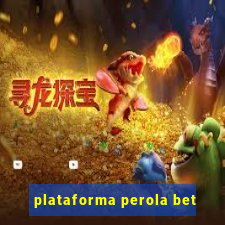 plataforma perola bet