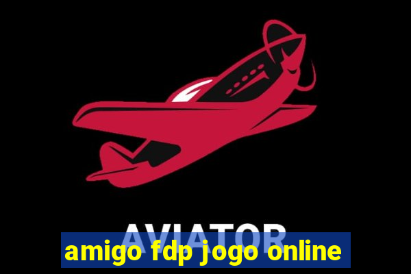 amigo fdp jogo online