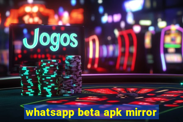 whatsapp beta apk mirror