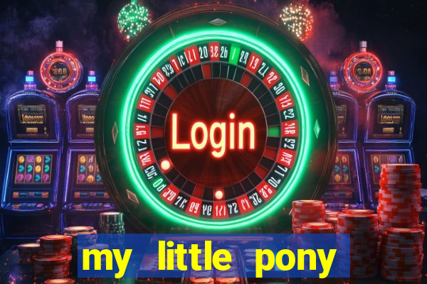 my little pony jogos de vestir