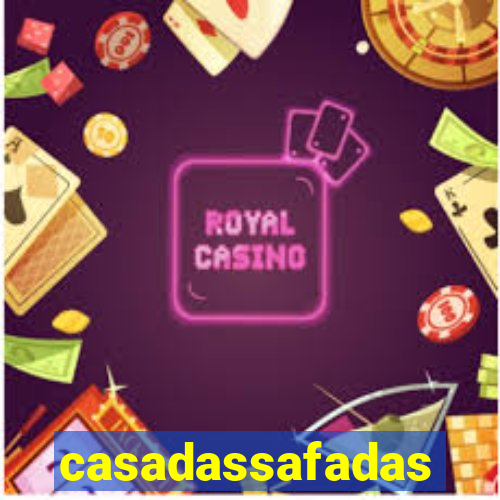 casadassafadas