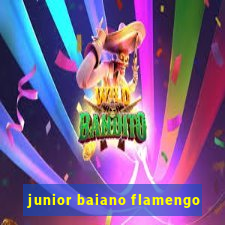 junior baiano flamengo