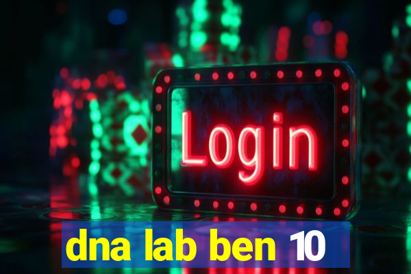 dna lab ben 10