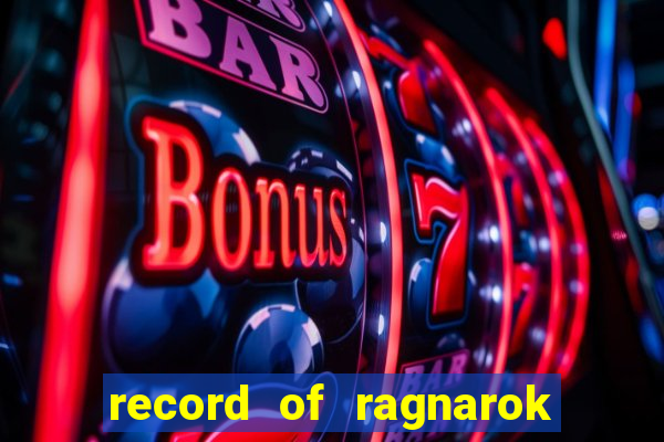 record of ragnarok 3 temporada ep 1