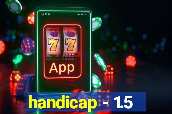 handicap - 1.5