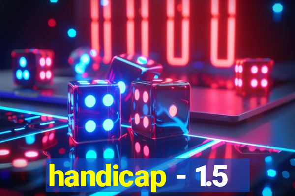 handicap - 1.5