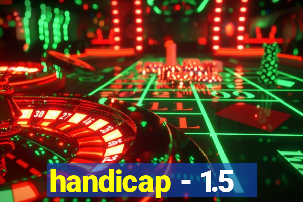 handicap - 1.5