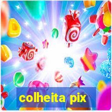 colheita pix