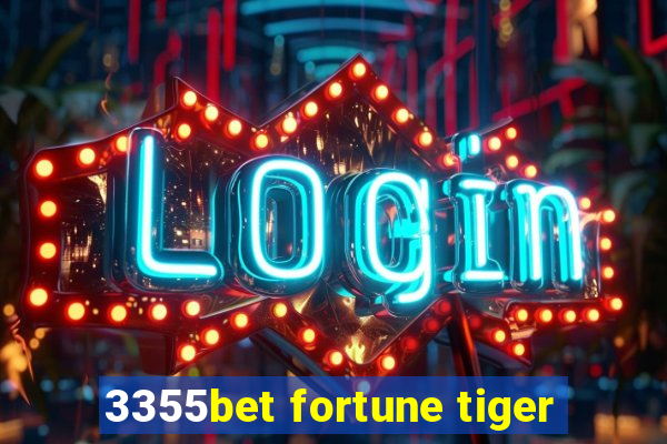 3355bet fortune tiger