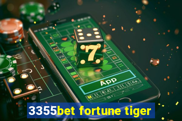 3355bet fortune tiger