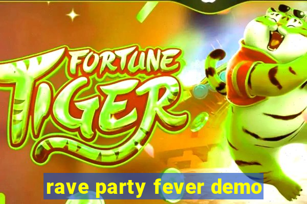 rave party fever demo