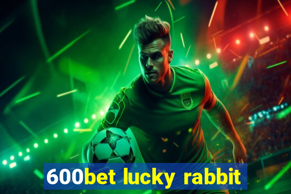 600bet lucky rabbit