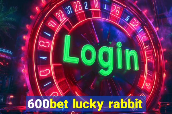 600bet lucky rabbit