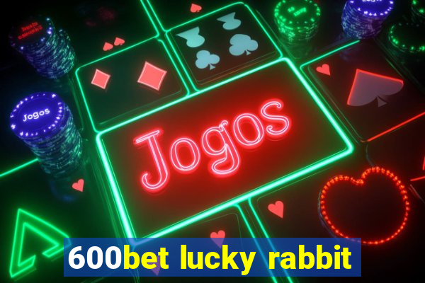 600bet lucky rabbit