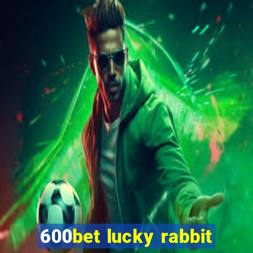 600bet lucky rabbit